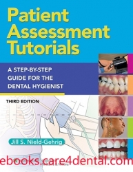 Patient Assessment Tutorials: A Step-By-Step Procedures Guide For The Dental Hygienist, 3rd Edition (pdf)