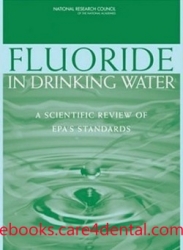Fluoride in Drinking Water: A Scientific Review of EPA’s Standards (pdf)