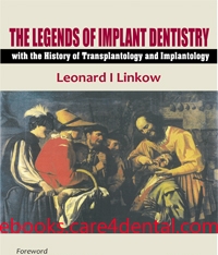 The Legends of Implant Dentistry with The History of Transplantology and Implantology (pdf)